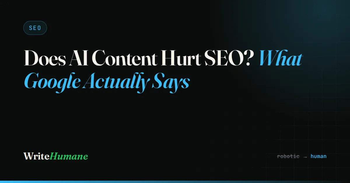 Does AI Content Hurt SEO? What Google Actually Says