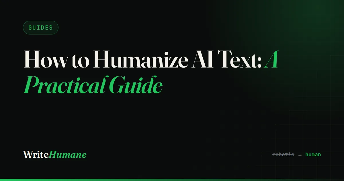 How to Humanize AI Text: A Practical Guide